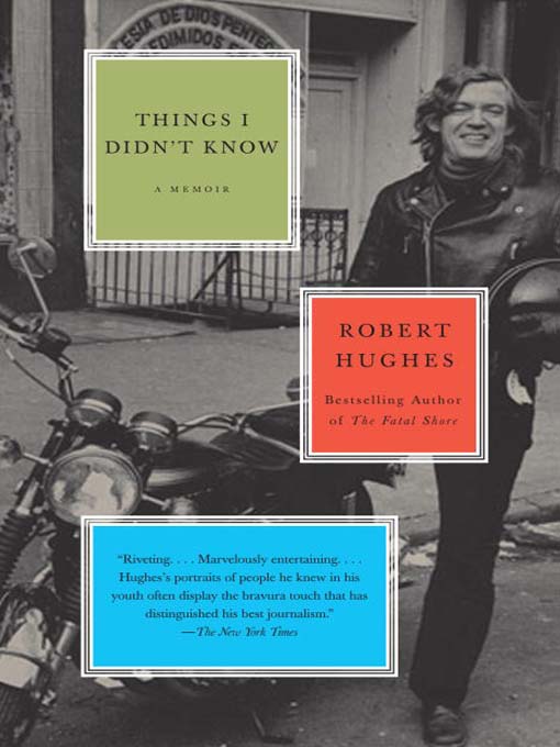 Title details for Things I Didn't Know by Robert Hughes - Wait list